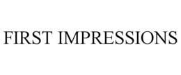 FIRST IMPRESSIONS