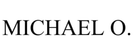 MICHAEL O.