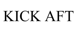 KICK AFT