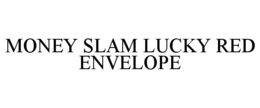 MONEY SLAM LUCKY RED ENVELOPE
