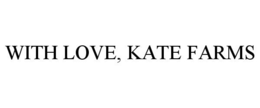 WITH LOVE, KATE FARMS