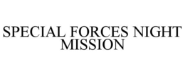 SPECIAL FORCES NIGHT MISSION