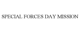 SPECIAL FORCES DAY MISSION