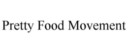 PRETTY FOOD MOVEMENT