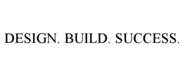 DESIGN. BUILD. SUCCESS.