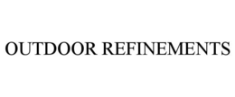 OUTDOOR REFINEMENTS