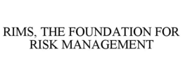 RIMS, THE FOUNDATION FOR RISK MANAGEMENT