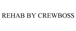 REHAB BY CREWBOSS