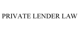 PRIVATE LENDER LAW