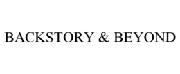 BACKSTORY & BEYOND