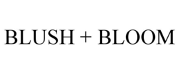 BLUSH + BLOOM