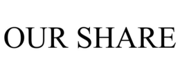 OUR SHARE
