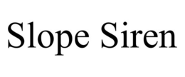 SLOPE SIREN