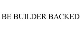 BE BUILDER BACKED