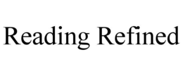 READING REFINED
