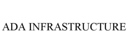 ADA INFRASTRUCTURE