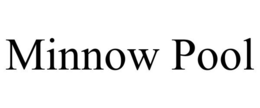 MINNOW POOL