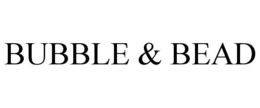 BUBBLE & BEAD