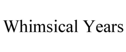 WHIMSICAL YEARS