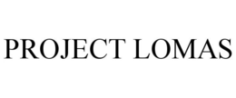 PROJECT LOMAS