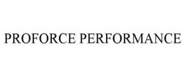 PROFORCE PERFORMANCE