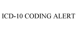 ICD-10 CODING ALERT