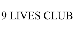 9 LIVES CLUB