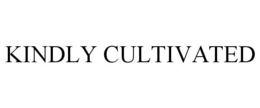 KINDLY CULTIVATED