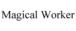 MAGICAL WORKER