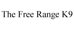 THE FREE RANGE K9