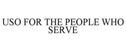 USO FOR THE PEOPLE WHO SERVE