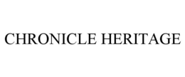 CHRONICLE HERITAGE