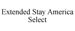 EXTENDED STAY AMERICA SELECT
