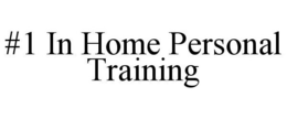 #1 IN HOME PERSONAL TRAINING