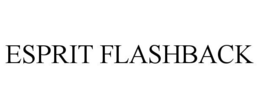 ESPRIT FLASHBACK