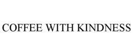 COFFEE WITH KINDNESS