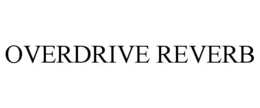 OVERDRIVE REVERB
