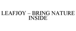 LEAFJOY - BRING NATURE INSIDE