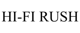 HI-FI RUSH
