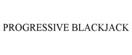 PROGRESSIVE BLACKJACK