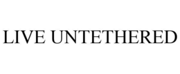 LIVE UNTETHERED