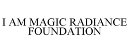 I AM MAGIC RADIANCE FOUNDATION