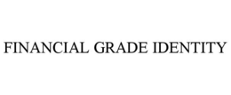 FINANCIAL GRADE IDENTITY