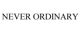 NEVER ORDINARY