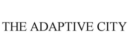 THE ADAPTIVE CITY