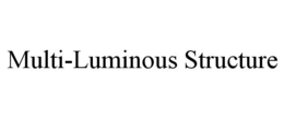 MULTI-LUMINOUS STRUCTURE