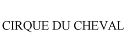 CIRQUE DU CHEVAL