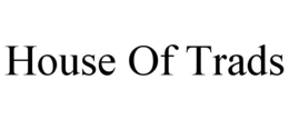 HOUSE OF TRADS