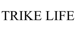 TRIKE LIFE