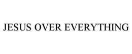 JESUS OVER EVERYTHING